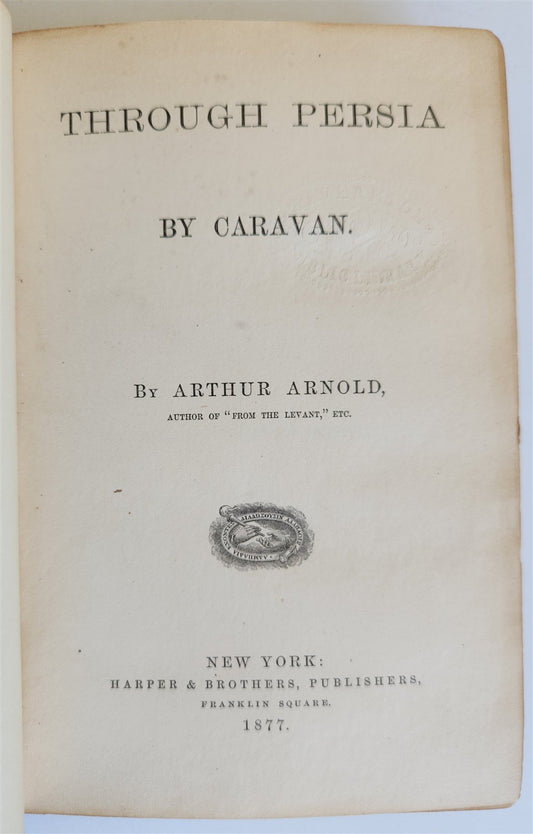 1877 THROUGH PERSIA by CARAVAN antique by Arthur Arnold