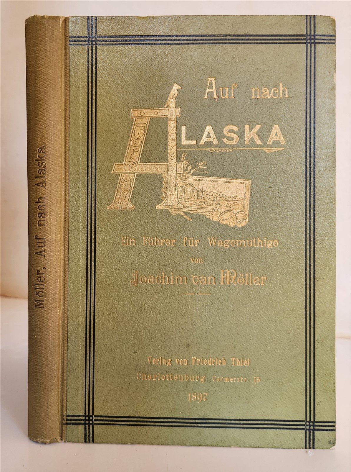1897 Auf nach ALASKA by J. Moller antique ILLUSTRATED in GERMAN