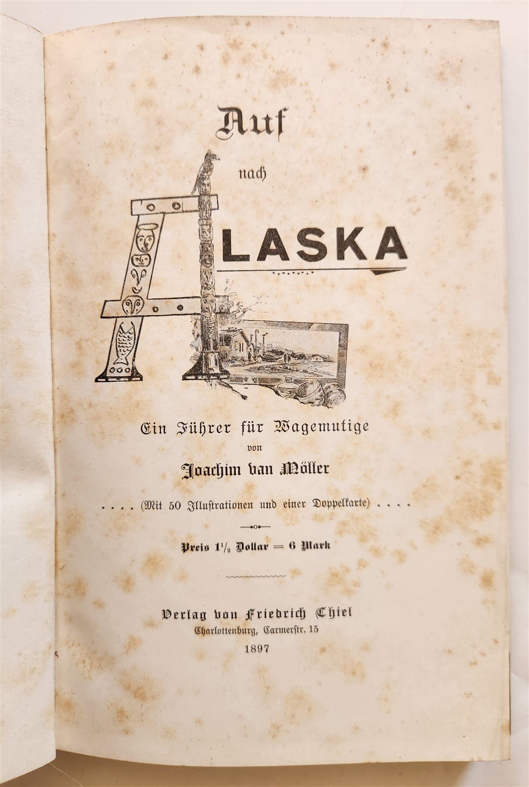 1897 Auf nach ALASKA by J. Moller antique ILLUSTRATED in GERMAN