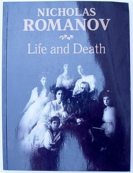 RUSSIAN TSAR NICHOLAS ROMANOV - LIFE AND DEATH - PHOTO ILLUSTRATED BOOK