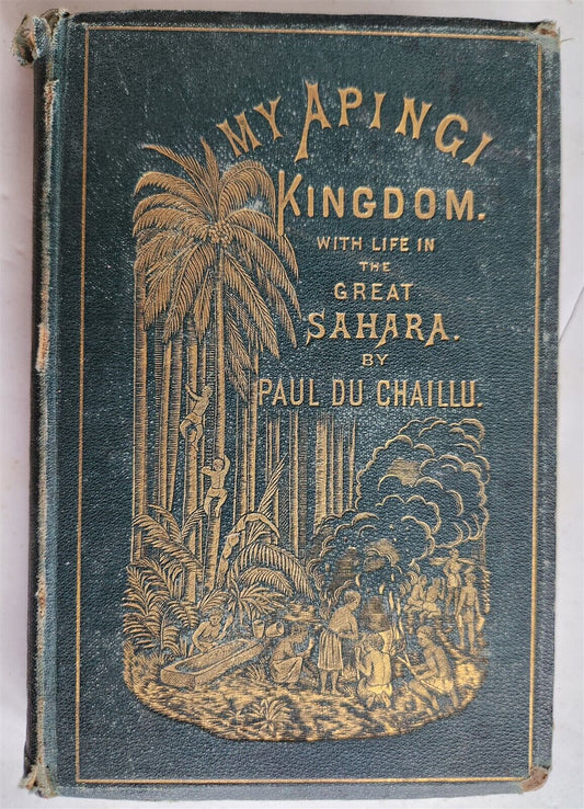 1871 MY APINGI KINGDOM LIFE in GREAT SAHARA PAUL DU CHAILLU antique ILLUSTRATED