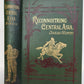 1886 RECONNOITRING CENTRAL ASIA antique ILLUSTRATED Russia and India