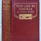 1910 TENT-LIFE in SIBERIA by GEORGE KENNAN antique ILLUSTRATED