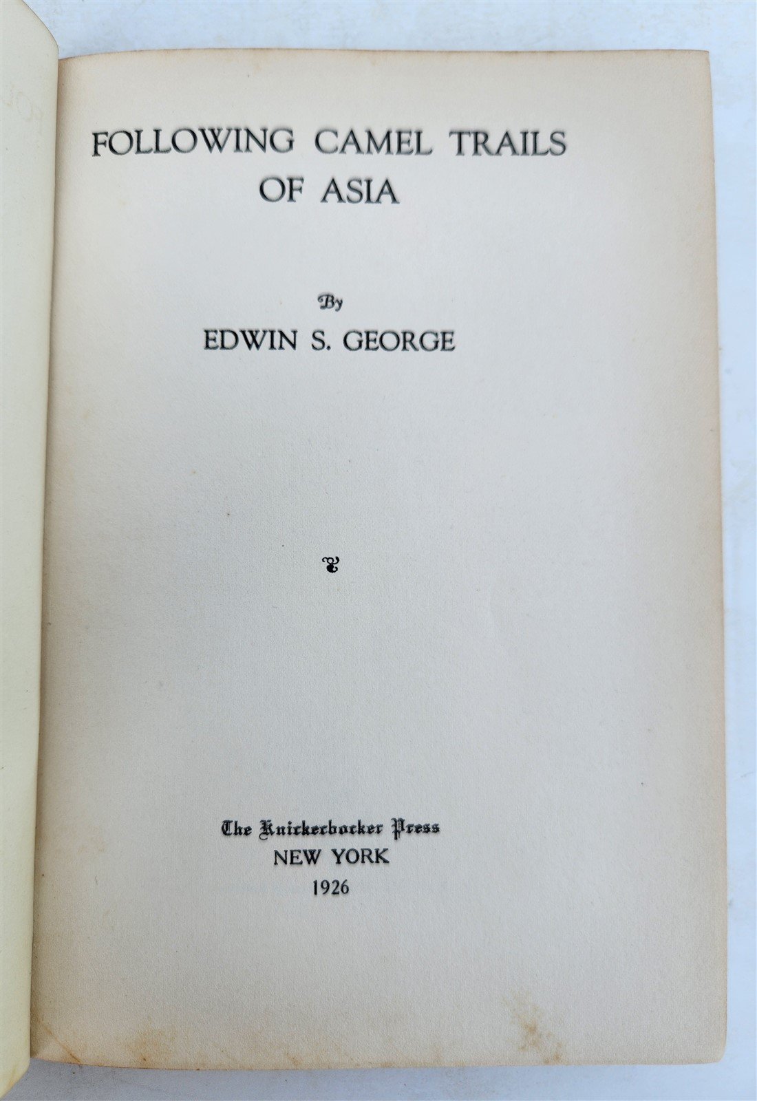 1926 FOLLOWING CAMEL TRAILS of ASIA by Edwin S. George antique ILLUSTRATED