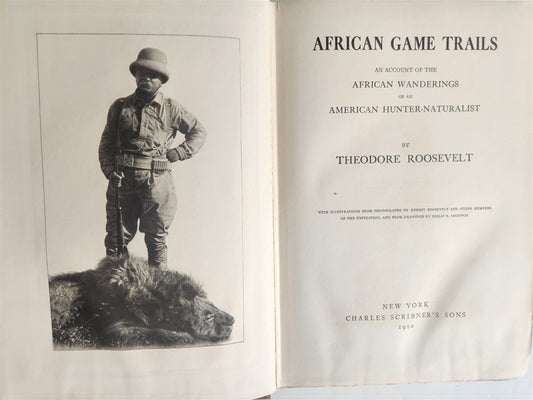 1910 AFRICAN GAME TRAILS by THEODORE ROOSEVELT antique ILLUSTRATED