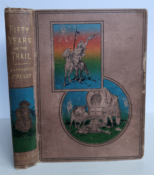 1889 FIFTY YEARS ON THE TRAIL Story of Western Life O'REILLY antique AMERICANA