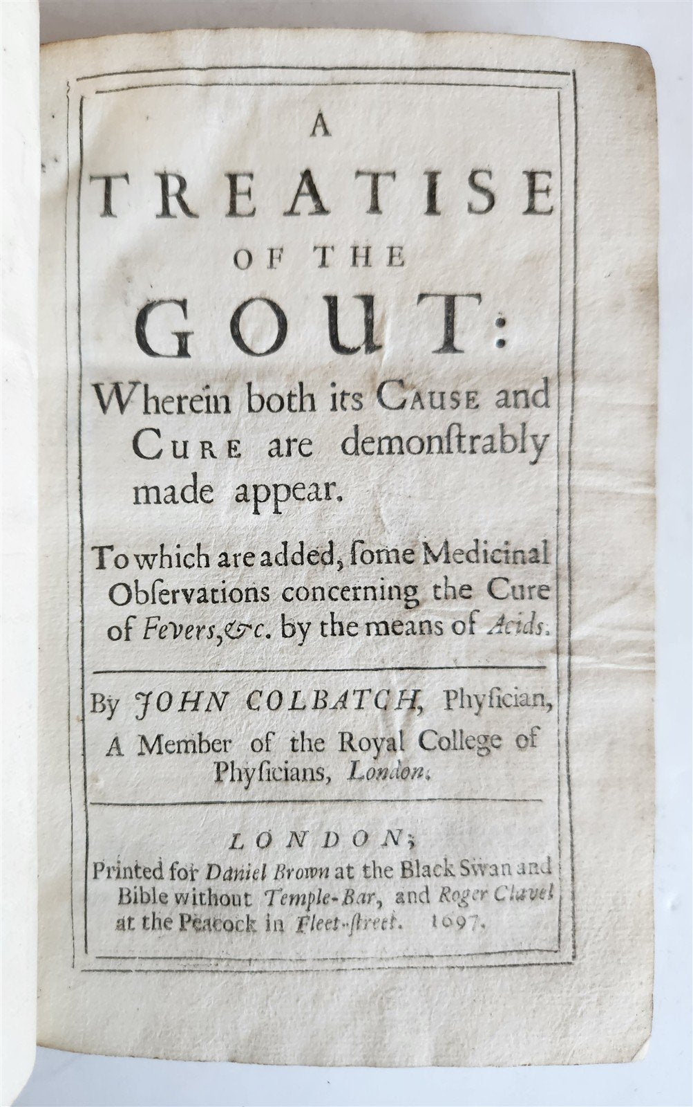 1697 TREATISE of GOUT by JOHN COLBATCH in ENGLISH antique medicine pharmacology