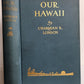 1917 OUR HAWAII By Charmain Kittredge London ANTIQUE illustrated