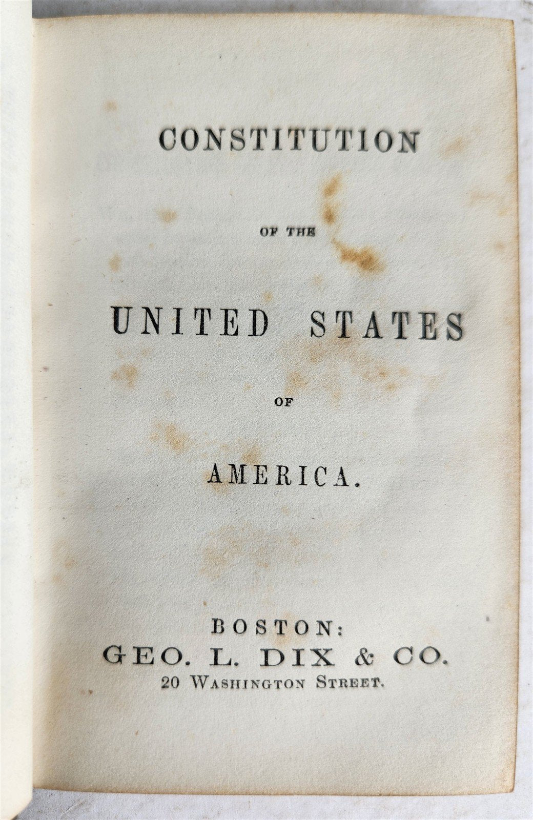 1876 CONSTITUTION of UNITED STATES & DECLARATION of INDEPENDENCE ANTIQUE