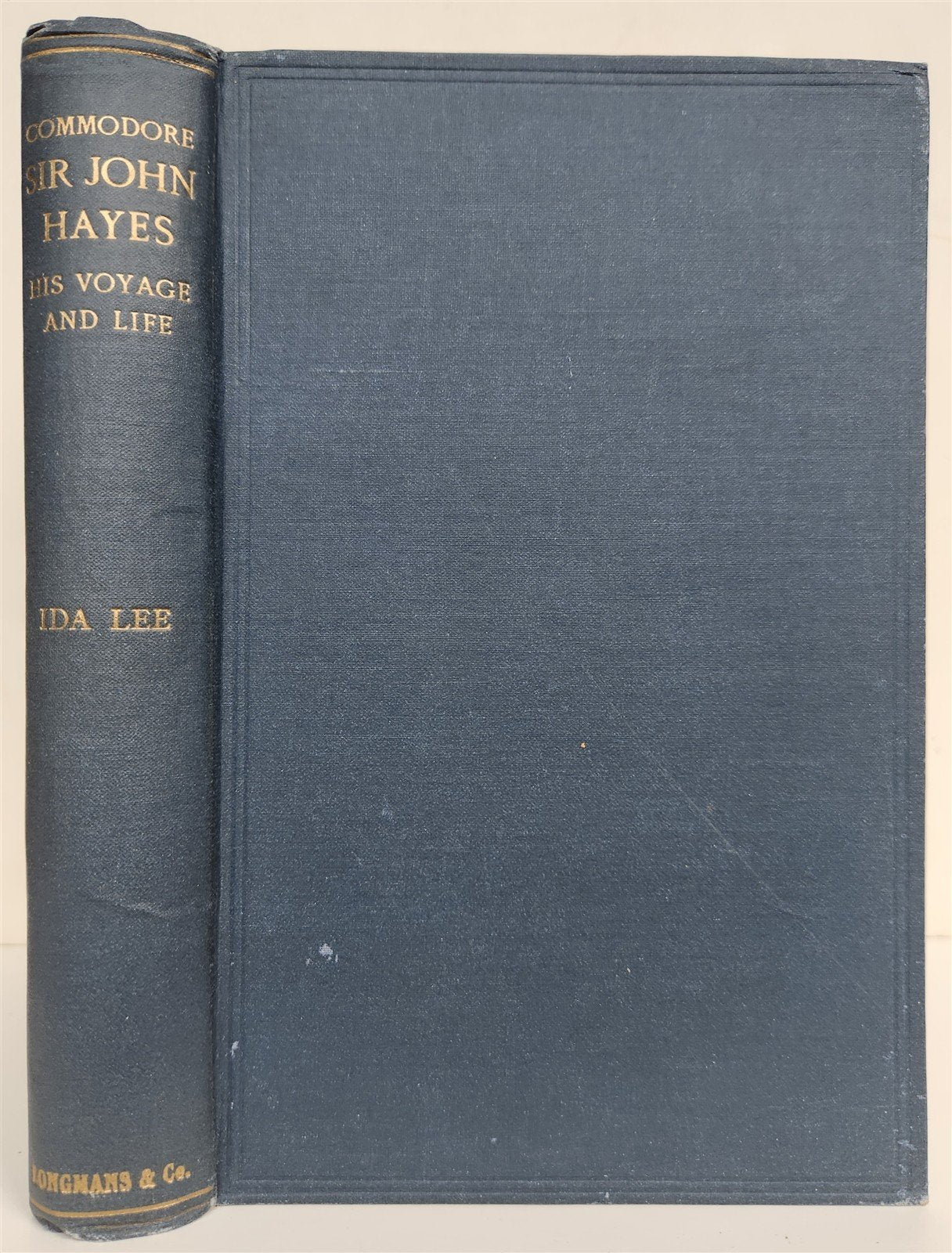 1912 COMMODORE SIR JOHN HAYES HIS VOYAGE & LIFE by IDA LEE antique ILLUSTRATED