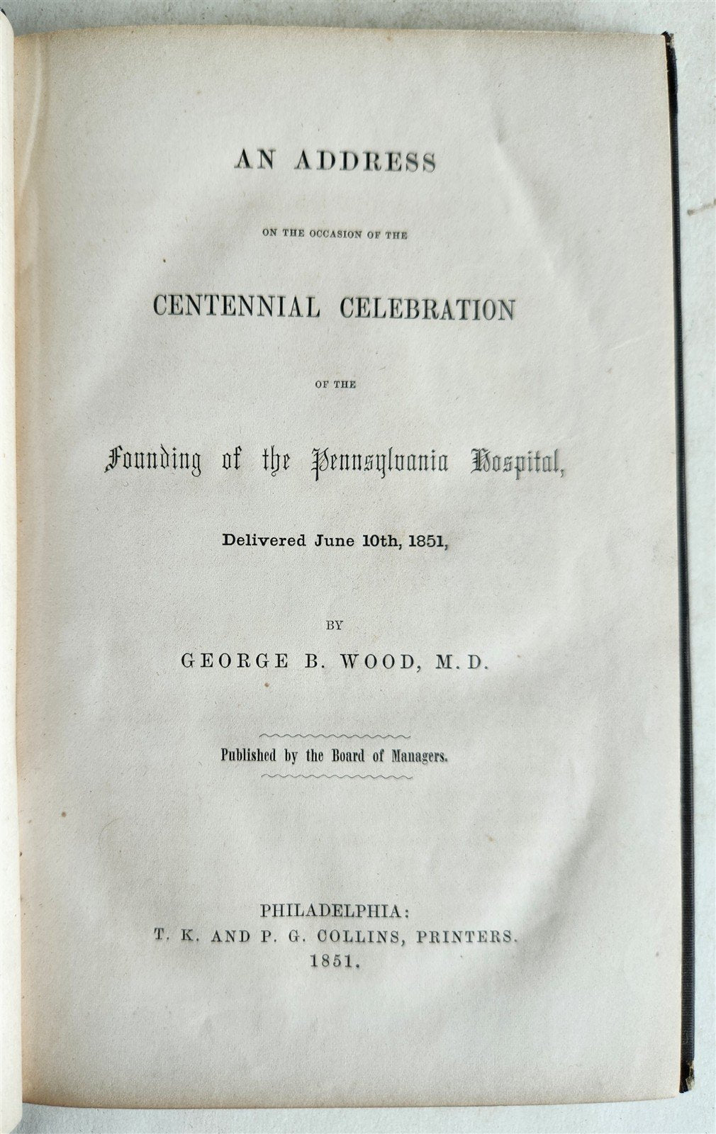 1851 ADDRESS for CENTENNIAL CELEBRATION of FOUNDING of PENNSYLVANIA HOSPITAL