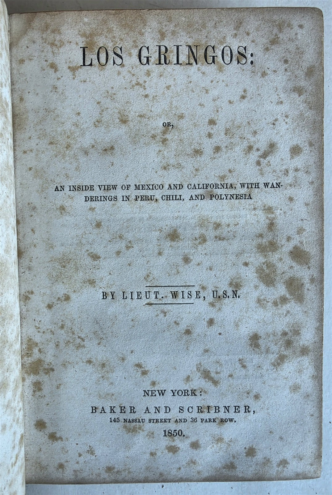 1850 LOS GRINGOS VIEW OF MEXICO & CALIFORNIA Peru Chili Polynesia ANTIQUE