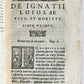 1585 IGNATII LOYOLA BIOGRAPHY antique De vita et moribus Ignatii Loiolae 16th C.