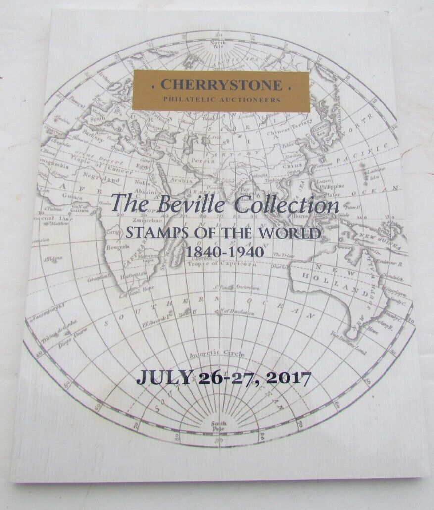 BEVILLE COLLECTION 1840-1940 STAMPS OF WORLD 2017 CHERRYSTONE AUCTION CATALOG