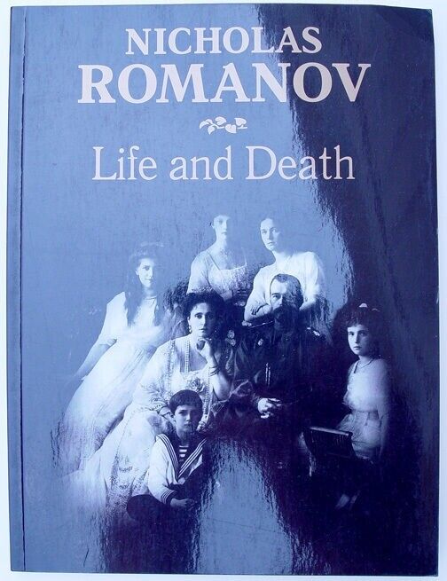 RUSSIAN TSAR NICHOLAS ROMANOV - LIFE AND DEATH -  PHOTO ILLUSTRATED BOOK