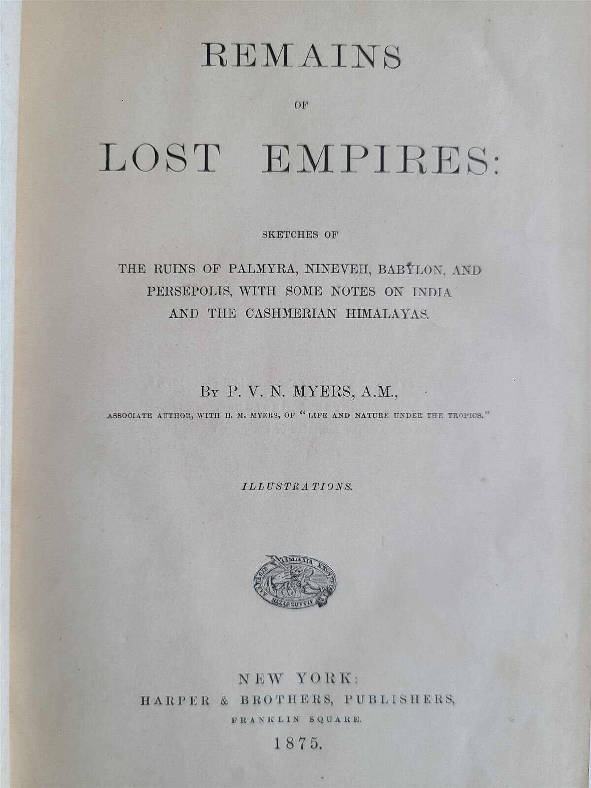 1875 REMAINS OF LOST EMPIRES PALMYRA NINEVEH BABYLON INDIA antique ILLUSTRATED