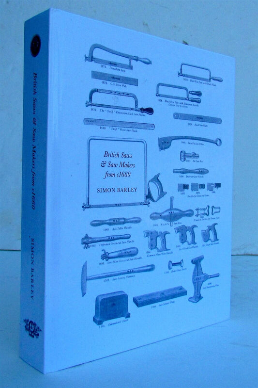 BRITISH SAWS & SAW MAKERS from 1660 by SIMON BARLEY ILLUSTRATED