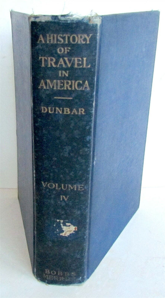 HISTORY OF TRAVEL IN AMERICA by SEYMOUR DUNBAR Vol. IV ANTIQUE 1915 illustrated