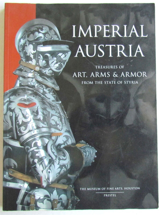 IMPERIAL AUSTRIA TREASURES OF ART ARMS & ARMOR from the State of Styria