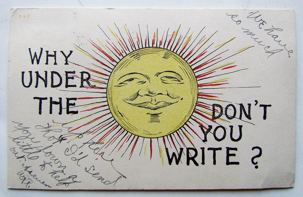 ANTIQUE 1905 UNDIVIDED POSTCARD WHY UNDER THE SUN DON'T YOU WRITE? CORK CANCEL