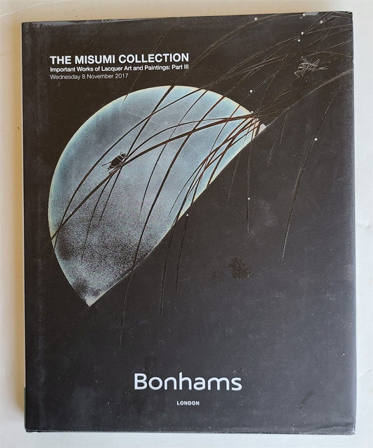 JAPANESE LACQUER & PAINTINGS MISUMI COLLECTION BONHAMS 2017 AUCTION CATALOG