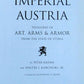 IMPERIAL AUSTRIA TREASURES OF ART ARMS & ARMOR from the State of Styria