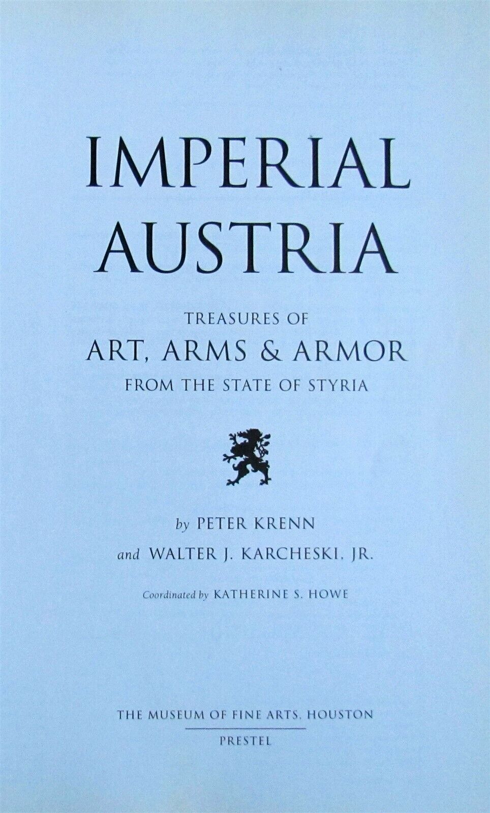 IMPERIAL AUSTRIA TREASURES OF ART ARMS & ARMOR from the State of Styria