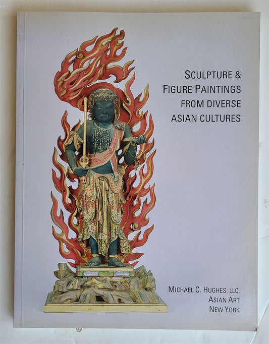 SCULPTURE & FIGURE PAINTINGS from DIVERSE ASIAN CULTURES MICHAEL HUGHES CATALOG