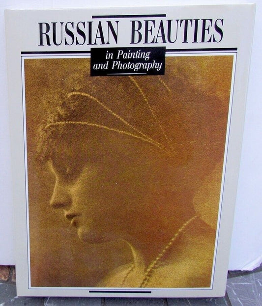 RUSSIAN BEAUTIES IN PAINTING & PHOTOGRAPHY ILLUSTRATED ART ALBUM book