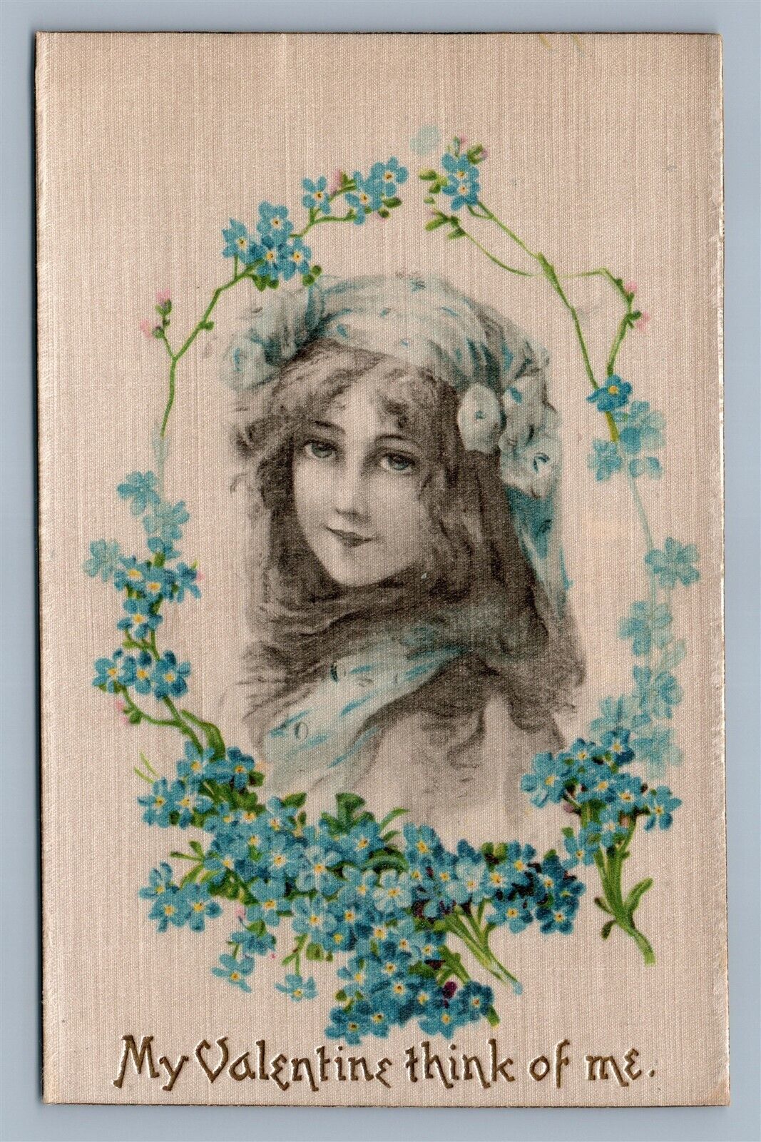 MY VALENTINE THINK OF ME ANTIQUE POSTCARD PRETTY GIRL PRINTED on SILK