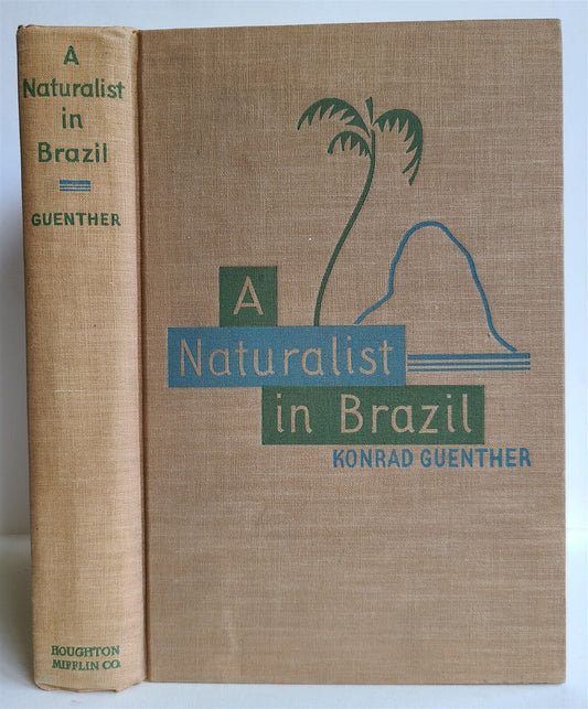 1931 A NATURALIST in BRAZIL by KONRAD GUENTHER vintage ILLUSTRATED