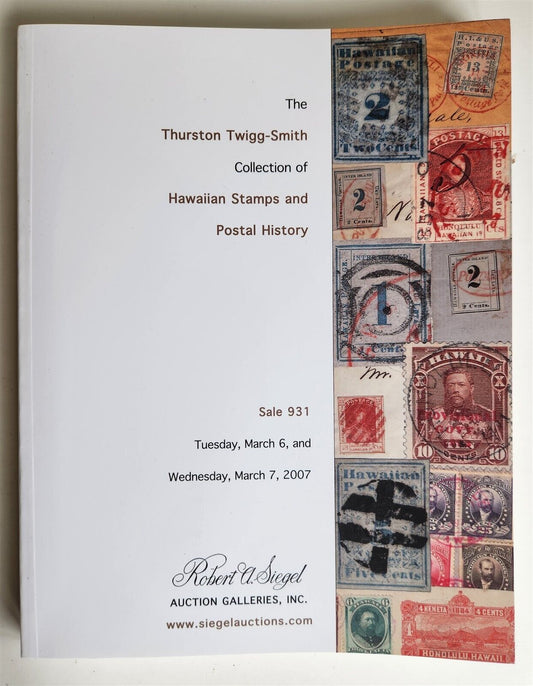 PHILATELIC R. SIEGEL AUCTION CATALOG HAWAIIAN STAMPS TWIGG-SMITH COLLECTION 2007