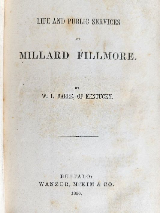 1856 THE LIFE & PUBLIC SERVICES of MILLARD FILLMORE by W.BARRE antique AMERICANA